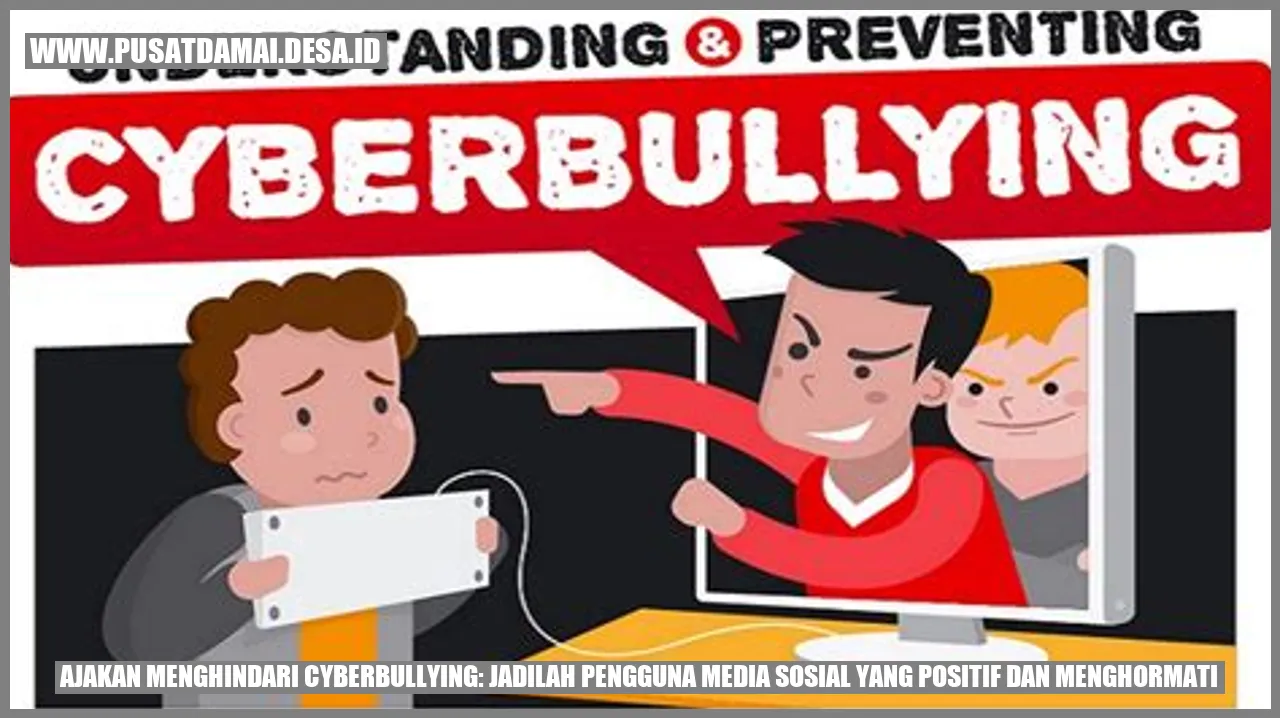 Ajakan Menghindari Cyberbullying: Jadilah Pengguna Media Sosial yang Positif dan Menghormati