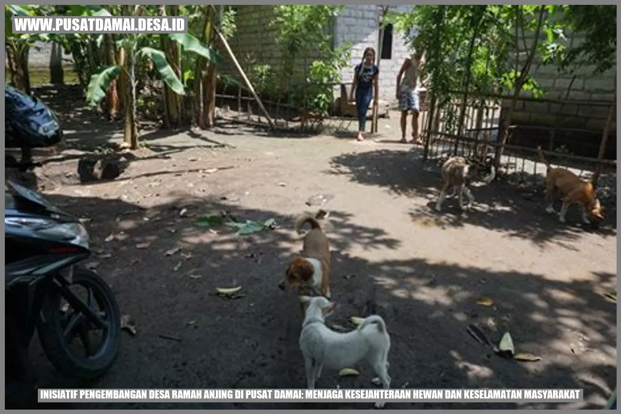 Inisiatif Pengembangan Desa Ramah Anjing di Pusat Damai: Menjaga Kesejahteraan Hewan dan Keselamatan Masyarakat