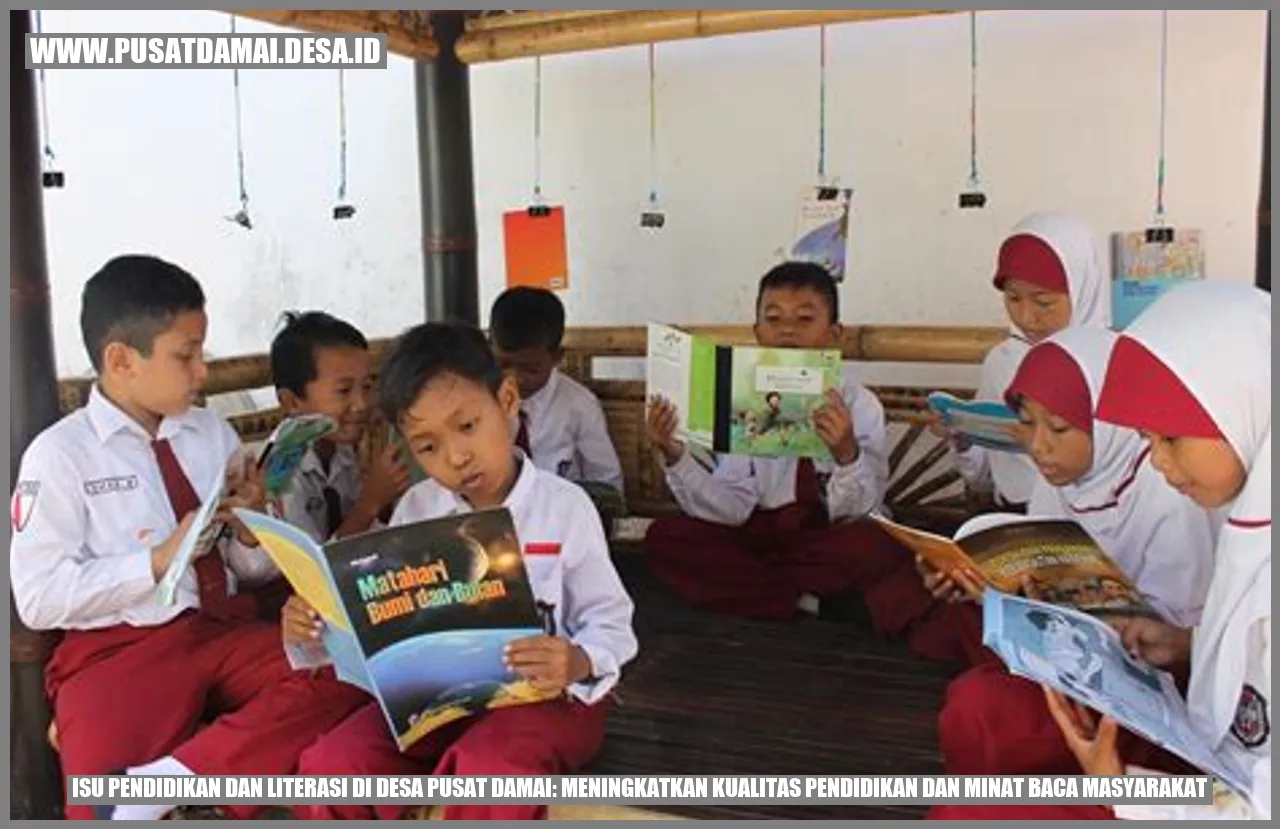Isu Pendidikan dan Literasi di Desa Pusat Damai: Meningkatkan Kualitas Pendidikan dan Minat Baca Masyarakat