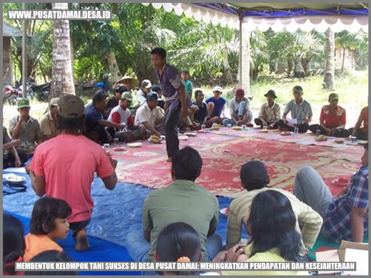 Membentuk Kelompok Tani Sukses di Desa Pusat Damai: Meningkatkan Pendapatan dan Kesejahteraan
