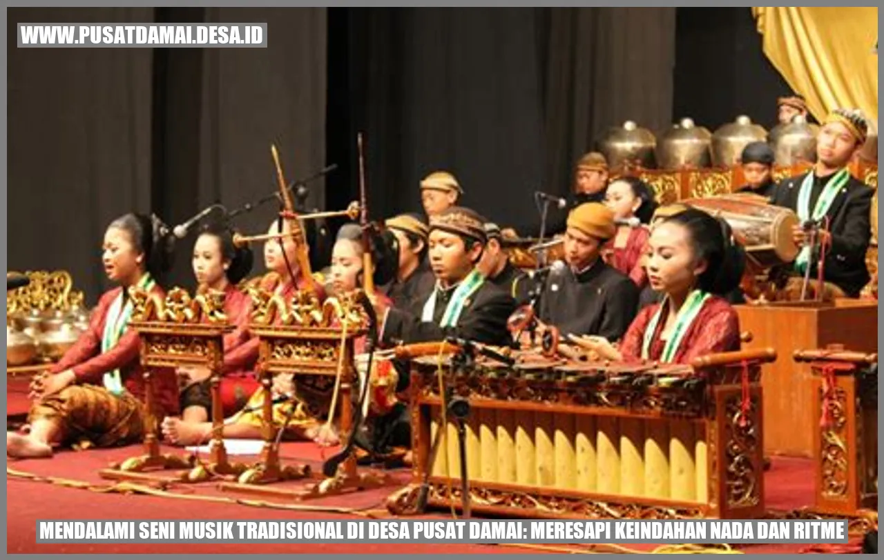 Mendalami Seni Musik Tradisional di Desa Pusat Damai: Meresapi Keindahan Nada dan Ritme