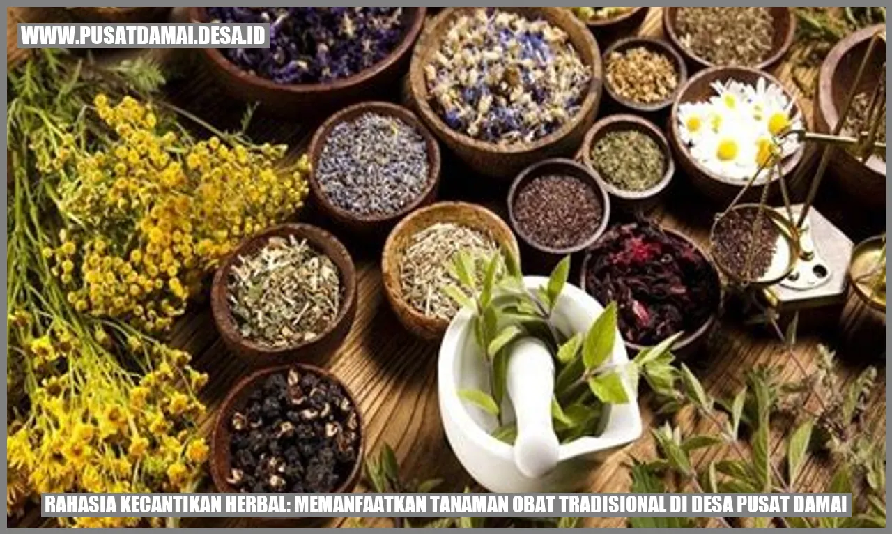 Rahasia Kecantikan Herbal: Memanfaatkan Tanaman Obat Tradisional di Desa Pusat Damai