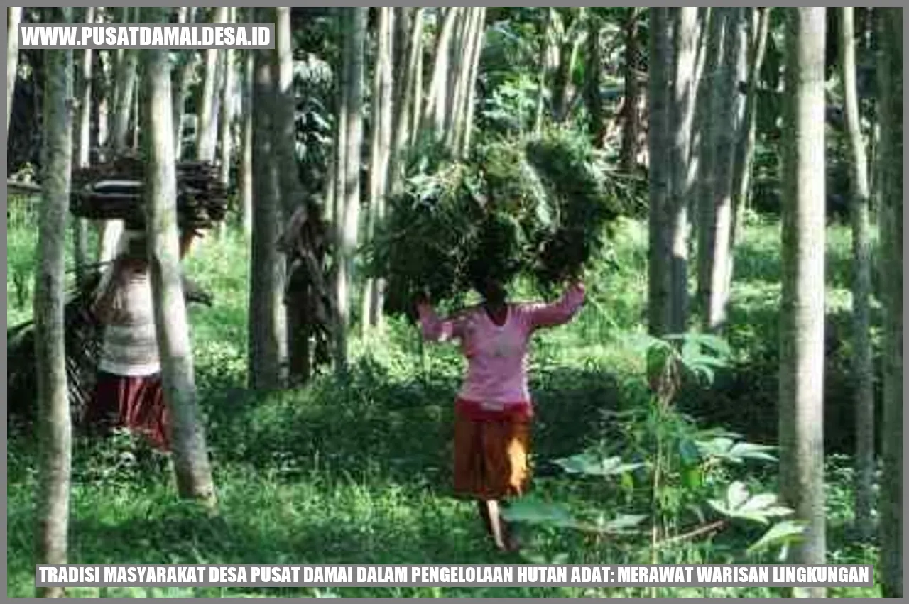 Tradisi Masyarakat Desa Pusat Damai dalam Pengelolaan Hutan Adat: Merawat Warisan Lingkungan