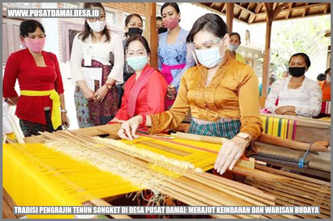 Tradisi Pengrajin Tenun Songket di Desa Pusat Damai